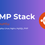 How to Install LEMP Stack on Ubuntu